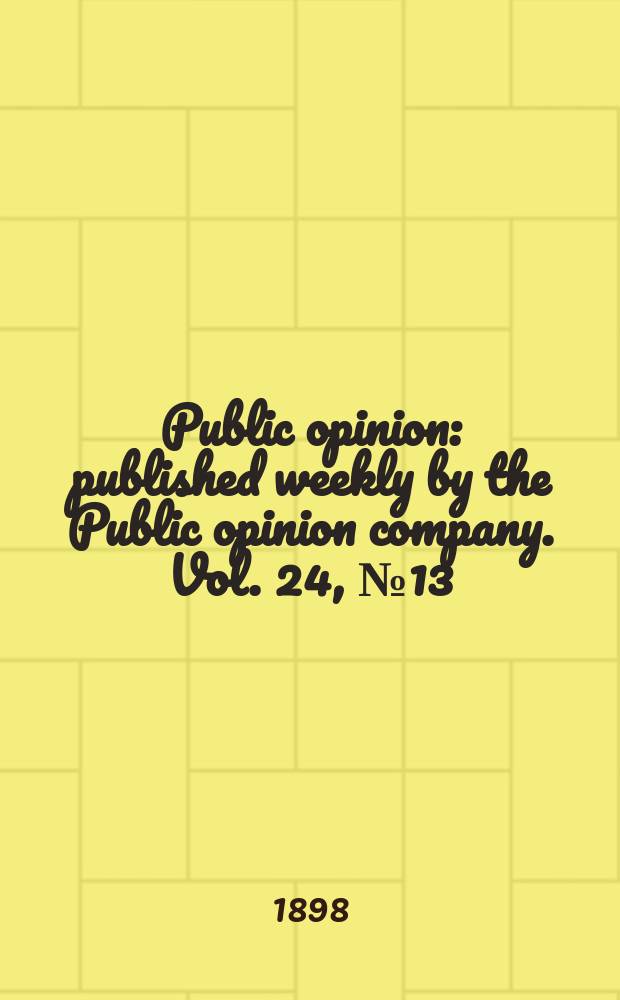 Public opinion : published weekly by the Public opinion company. Vol. 24, № 13