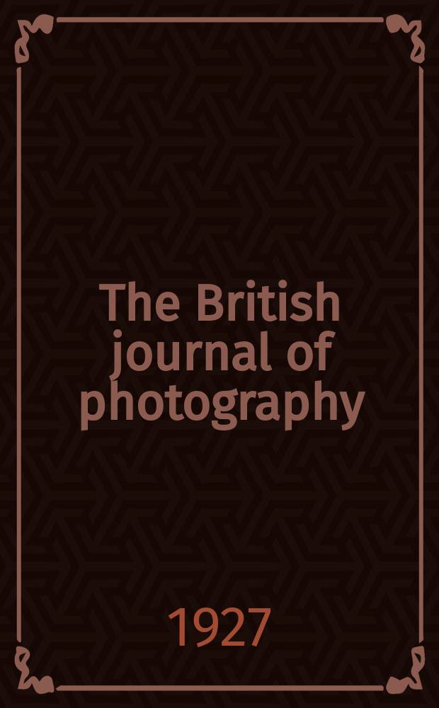 The British journal of photography : the recognised organ of professional and amateur photographers published weekly. Vol. 74, указ.