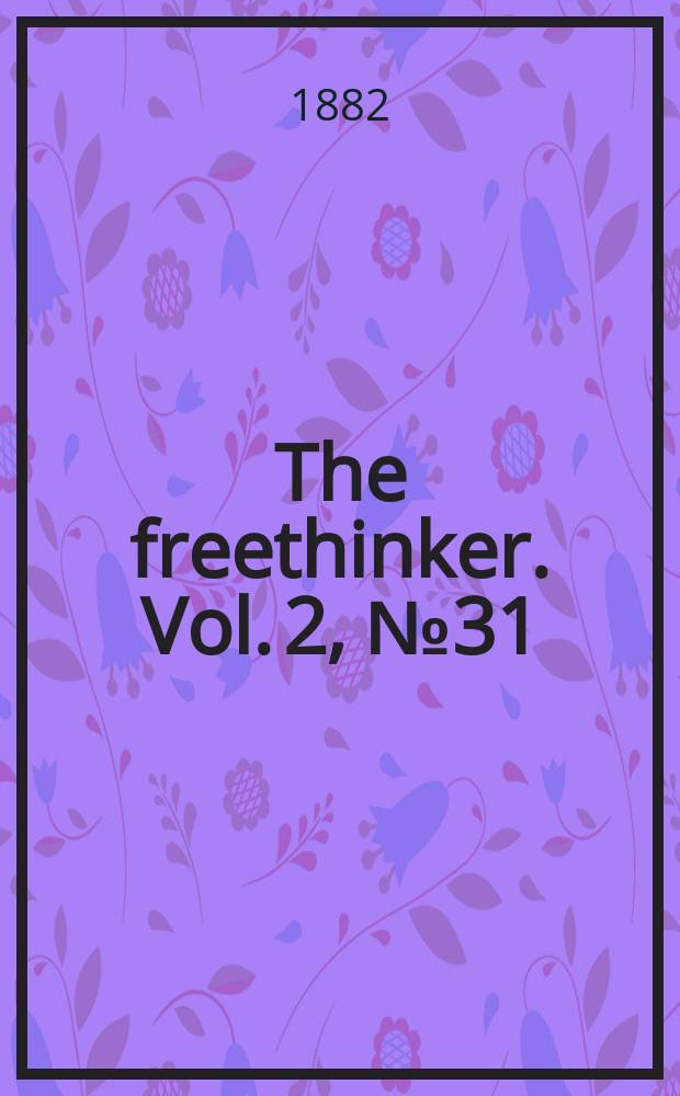 The freethinker. Vol. 2, № 31 (51)