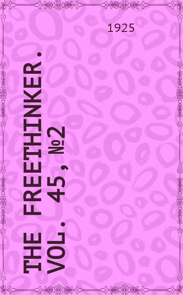 The freethinker. Vol. 45, № 2