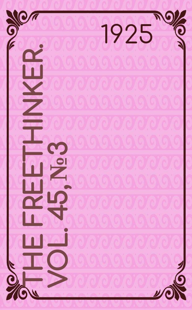 The freethinker. Vol. 45, № 3