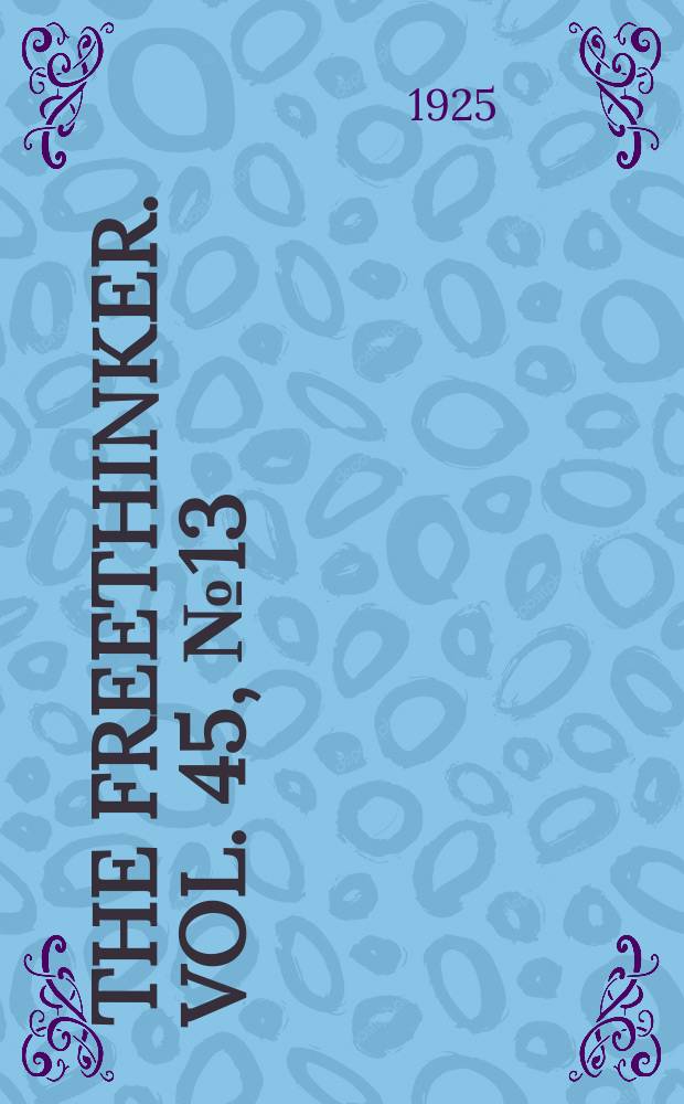 The freethinker. Vol. 45, № 13