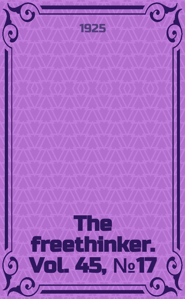 The freethinker. Vol. 45, № 17