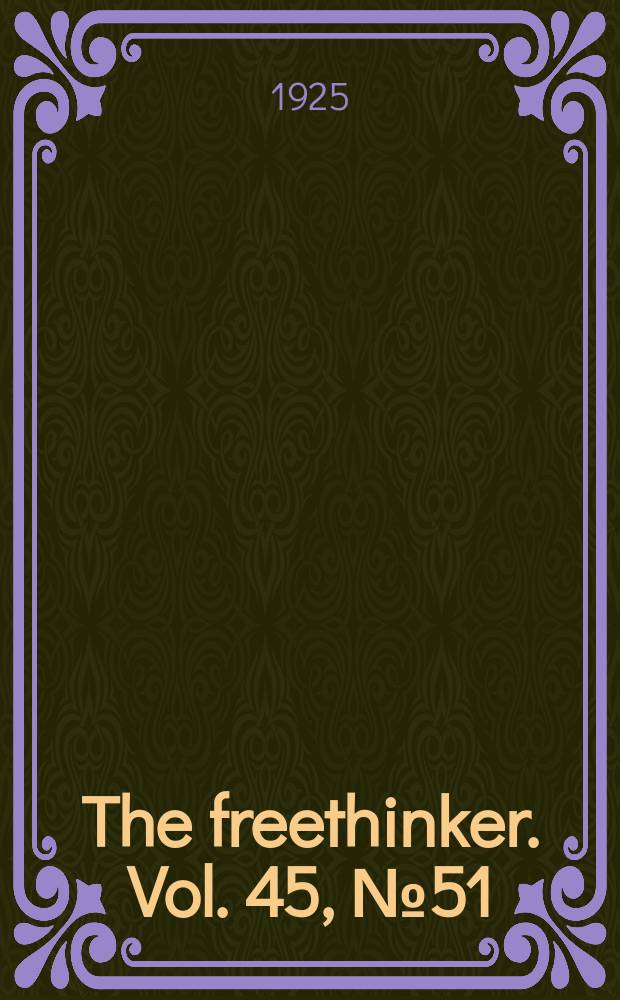The freethinker. Vol. 45, № 51