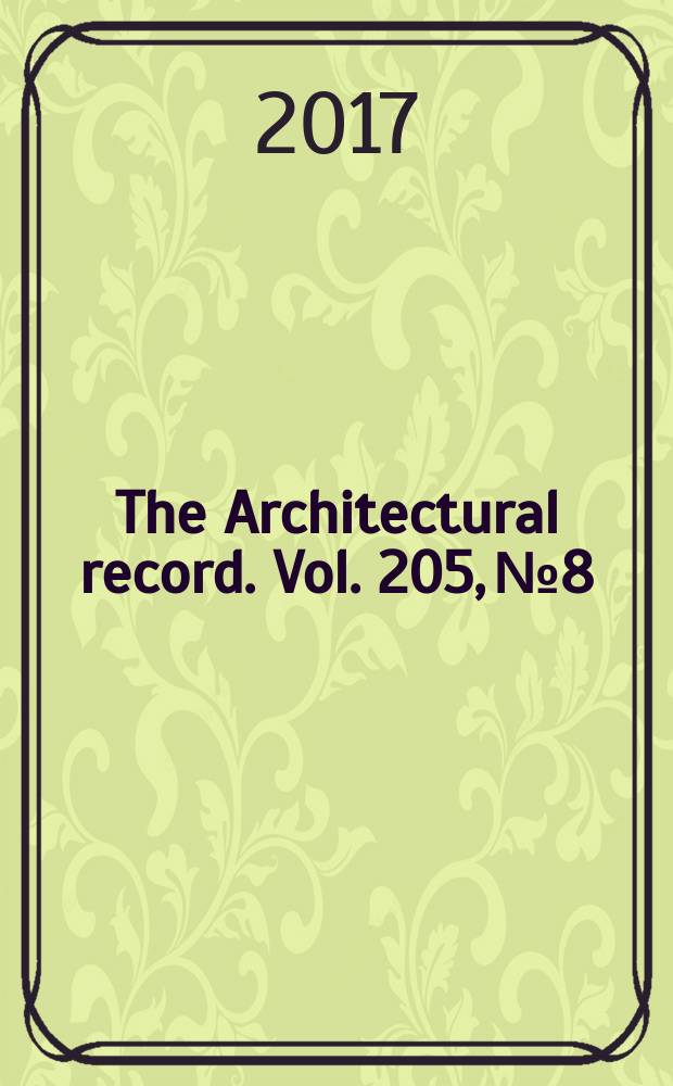 The Architectural record. Vol. 205, №8