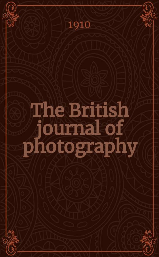 The British journal of photography : the recognised organ of professional and amateur photographers published weekly. Vol. 57, № 2631