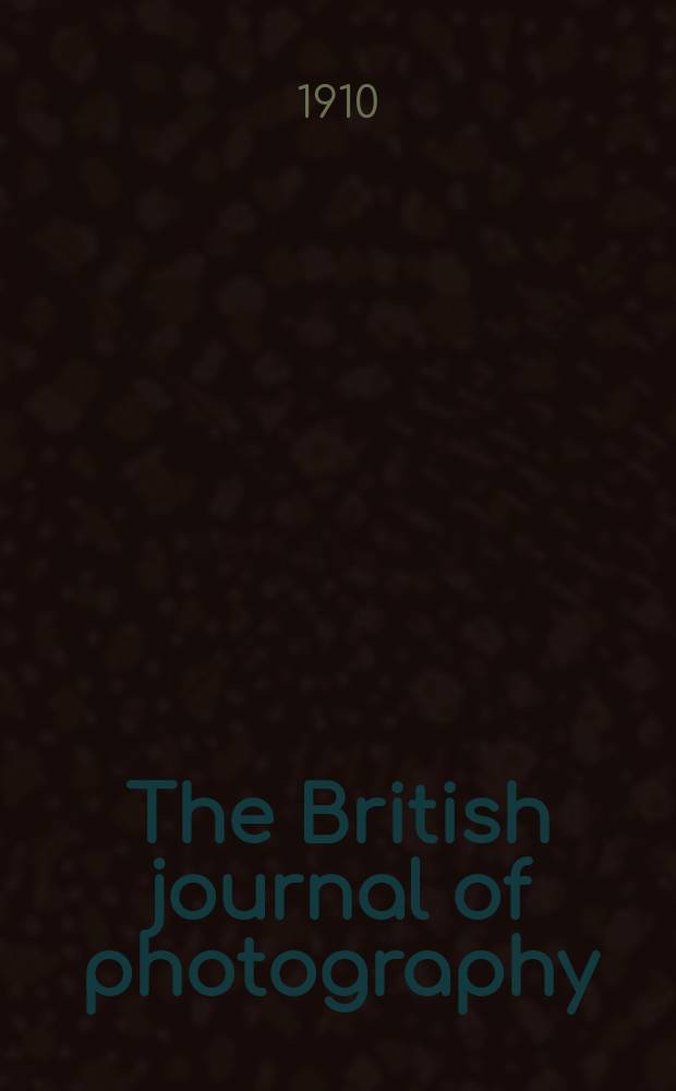 The British journal of photography : the recognised organ of professional and amateur photographers published weekly. Vol. 57, № 2635