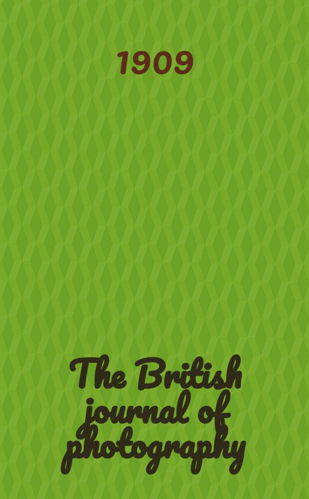 The British journal of photography : the recognised organ of professional and amateur photographers published weekly. Vol. 56, № 2575
