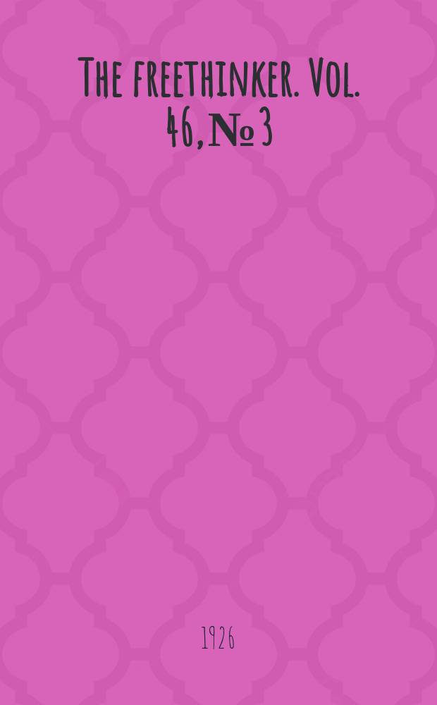 The freethinker. Vol. 46, № 3