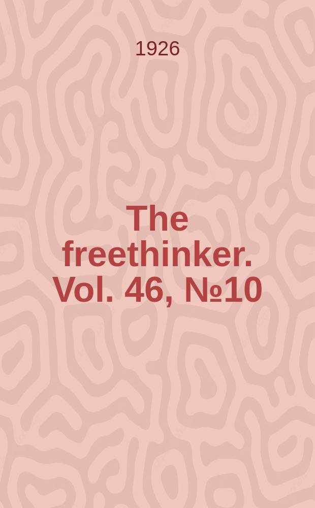 The freethinker. Vol. 46, № 10