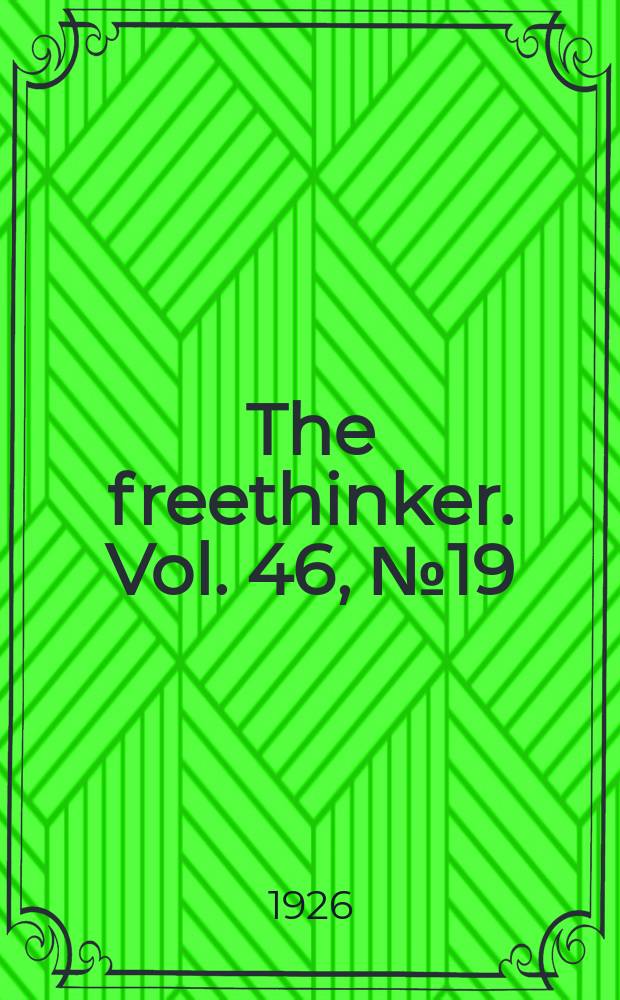 The freethinker. Vol. 46, № 19