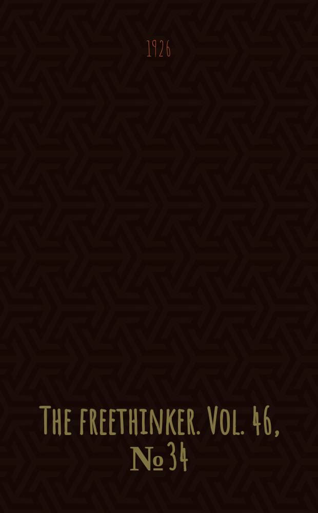 The freethinker. Vol. 46, № 34