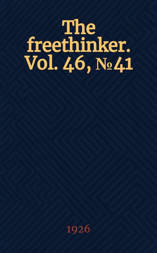 The freethinker. Vol. 46, № 41