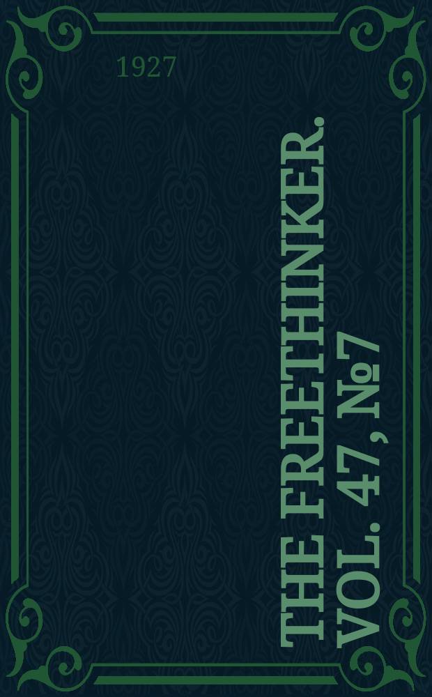 The freethinker. Vol. 47, № 7