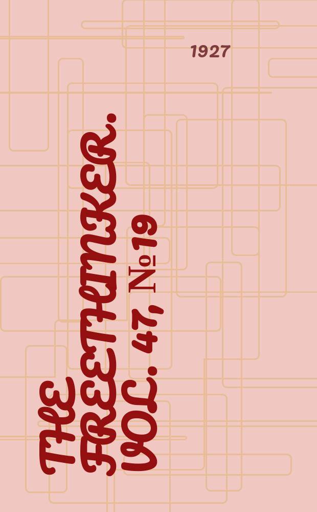 The freethinker. Vol. 47, № 19