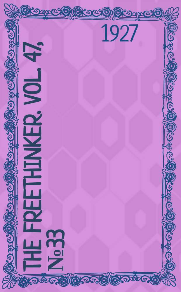 The freethinker. Vol. 47, № 33