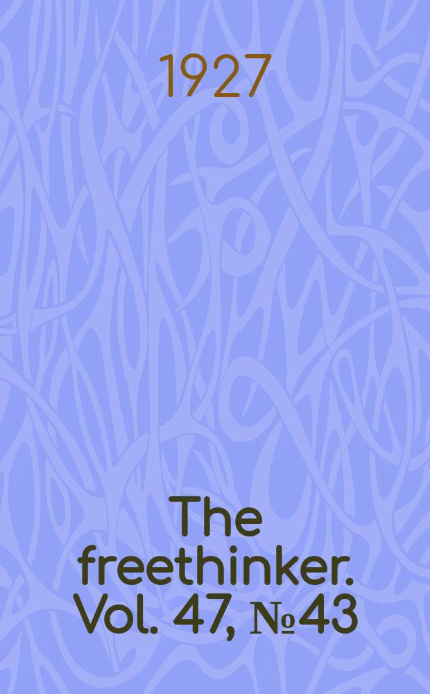 The freethinker. Vol. 47, № 43