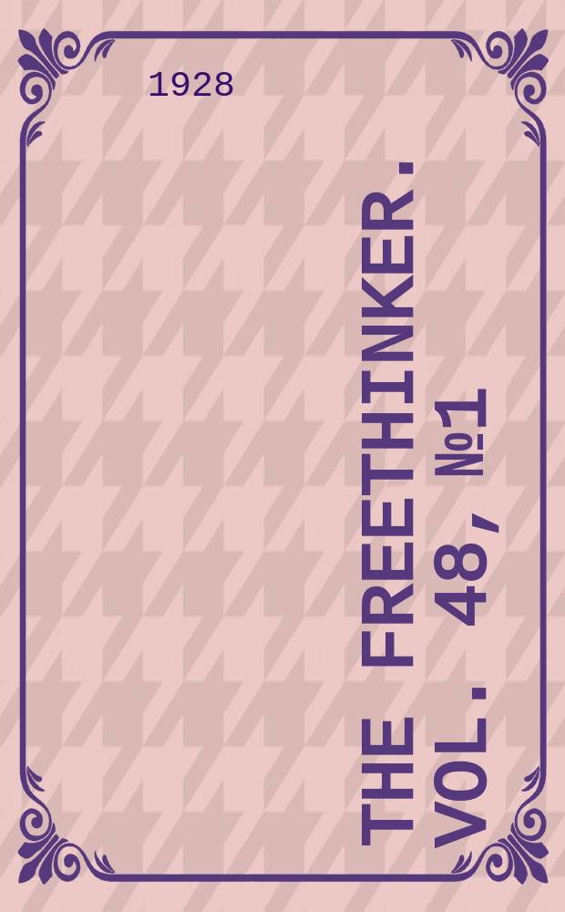The freethinker. Vol. 48, № 1