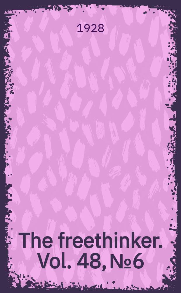 The freethinker. Vol. 48, № 6