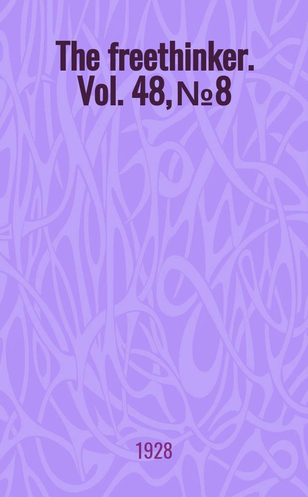 The freethinker. Vol. 48, № 8