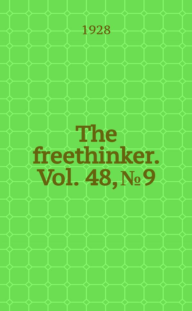 The freethinker. Vol. 48, № 9