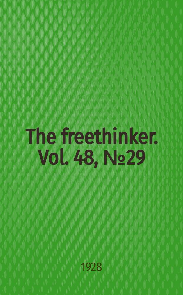 The freethinker. Vol. 48, № 29