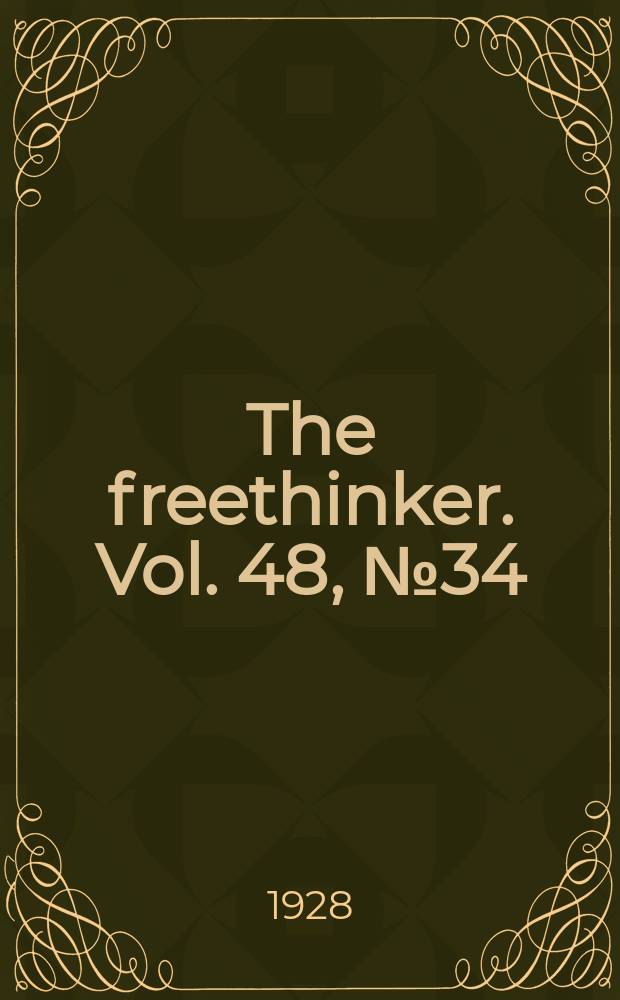 The freethinker. Vol. 48, № 34