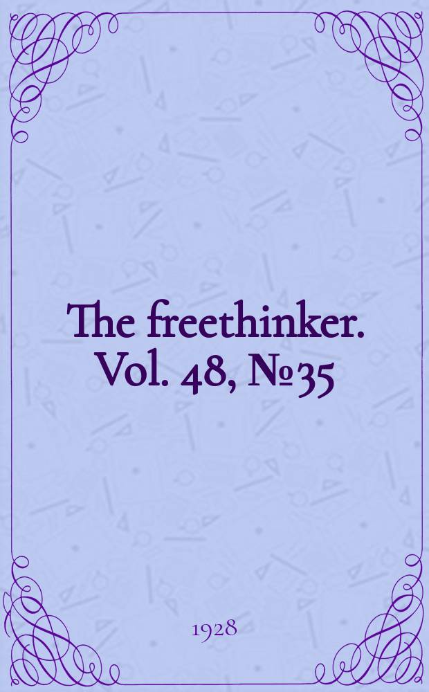 The freethinker. Vol. 48, № 35