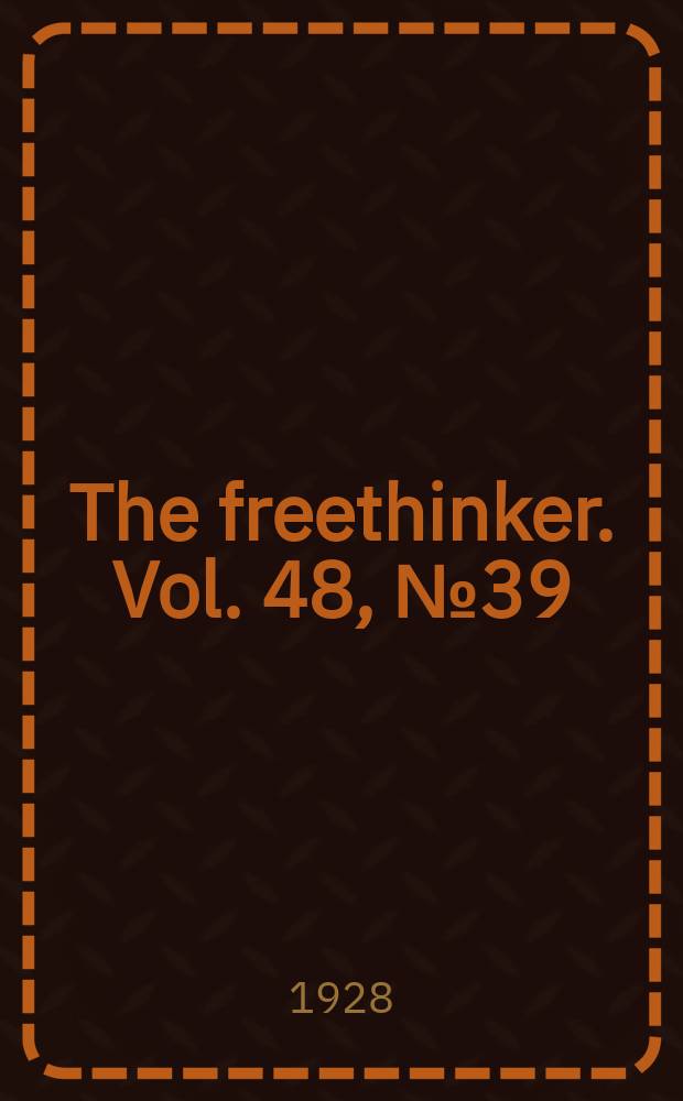 The freethinker. Vol. 48, № 39