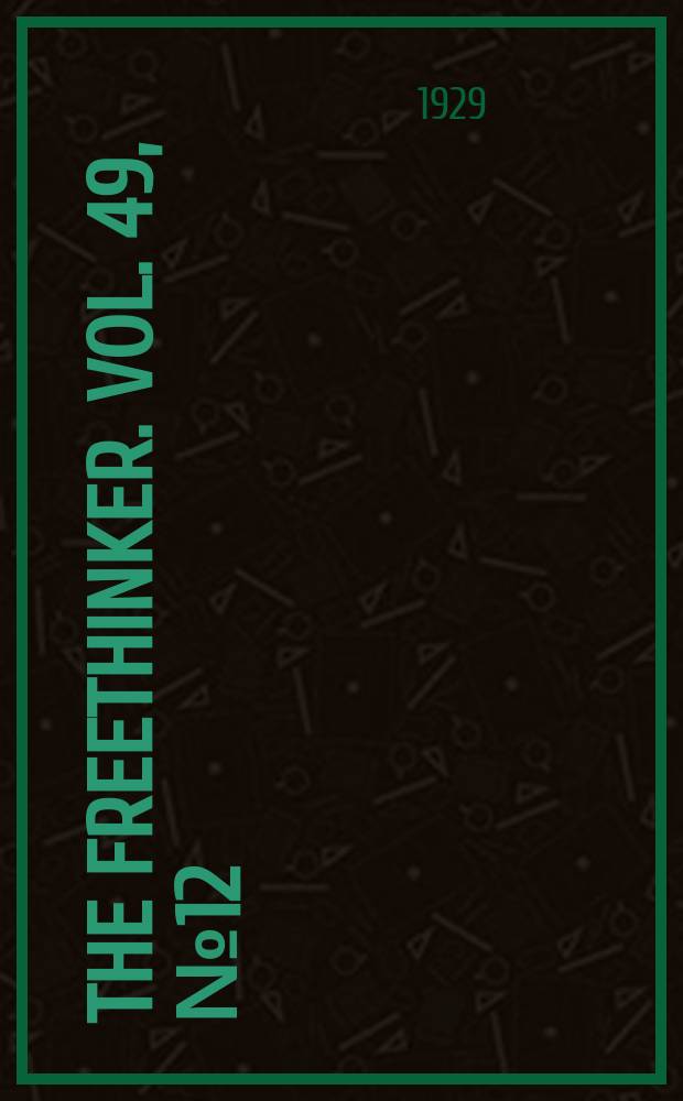 The freethinker. Vol. 49, № 12