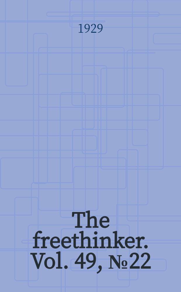 The freethinker. Vol. 49, № 22