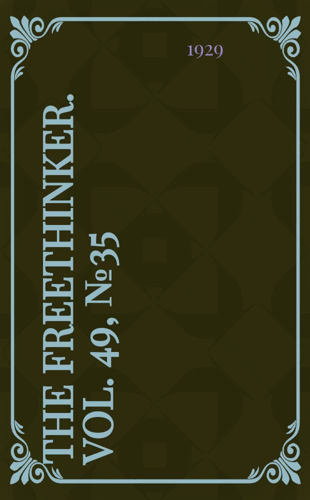 The freethinker. Vol. 49, № 35