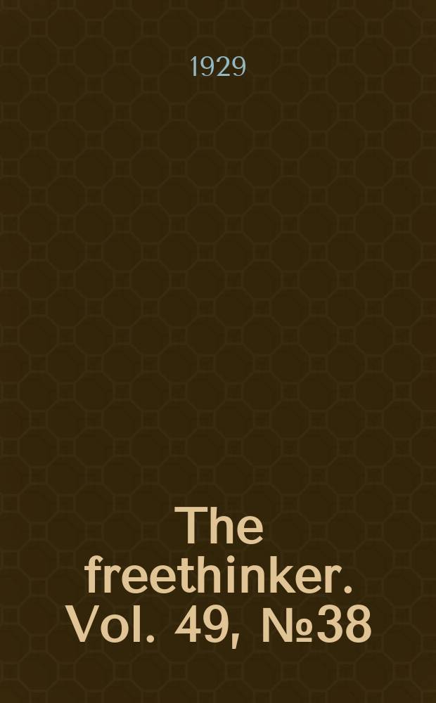 The freethinker. Vol. 49, № 38