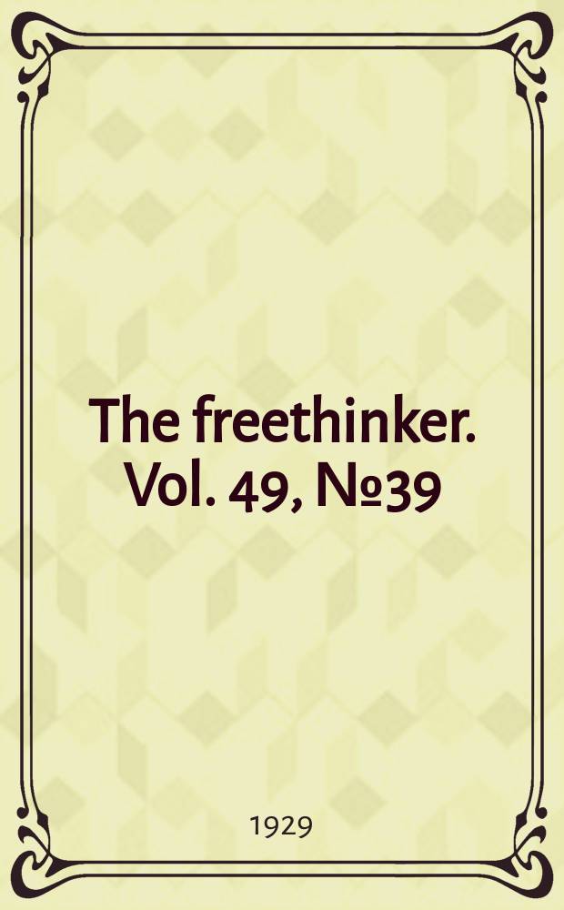 The freethinker. Vol. 49, № 39