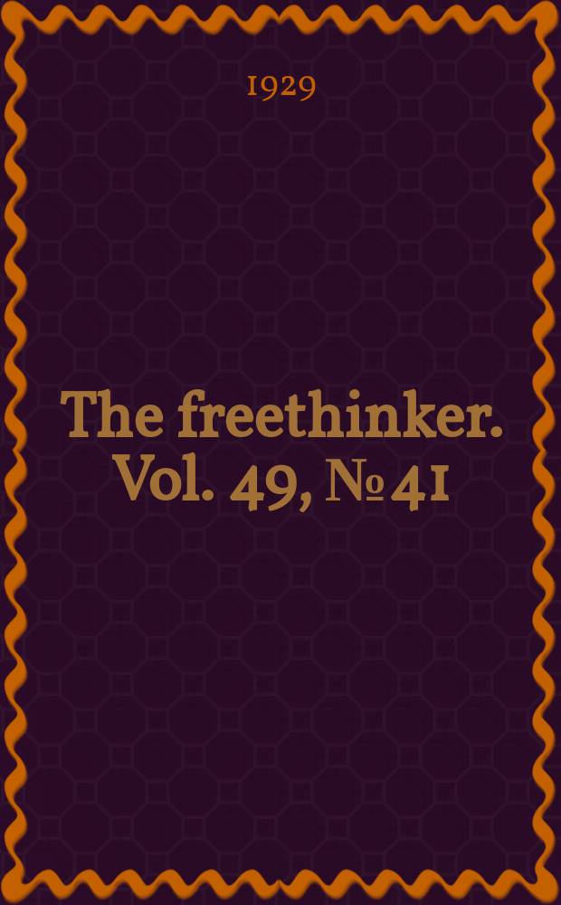 The freethinker. Vol. 49, № 41