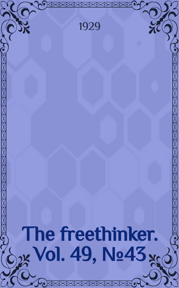 The freethinker. Vol. 49, № 43