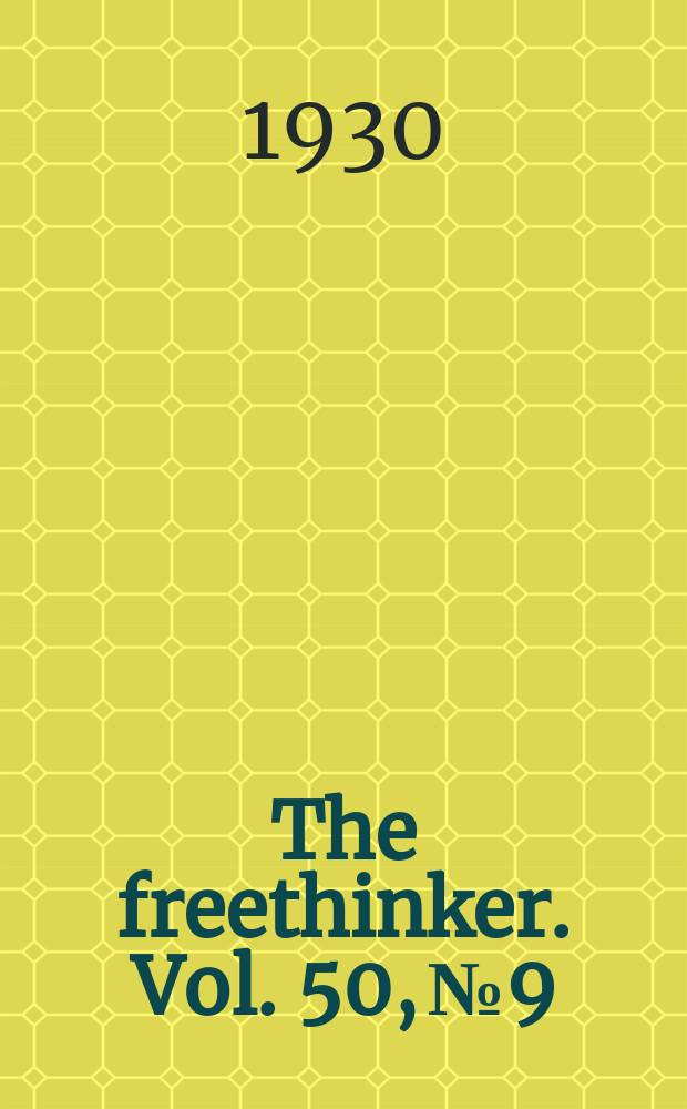 The freethinker. Vol. 50, № 9