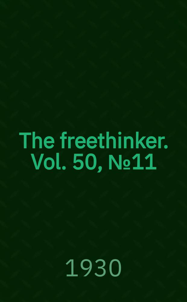 The freethinker. Vol. 50, № 11