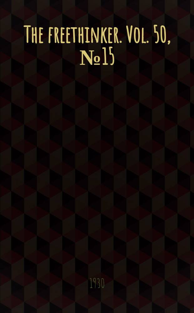 The freethinker. Vol. 50, № 15
