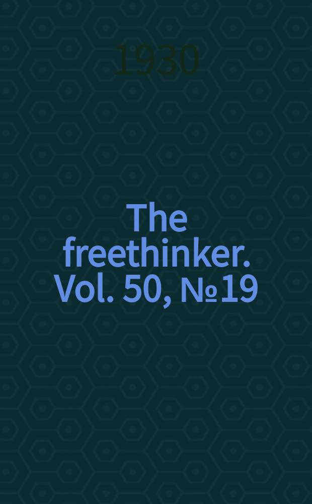 The freethinker. Vol. 50, № 19