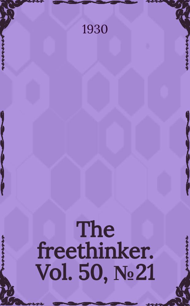 The freethinker. Vol. 50, № 21
