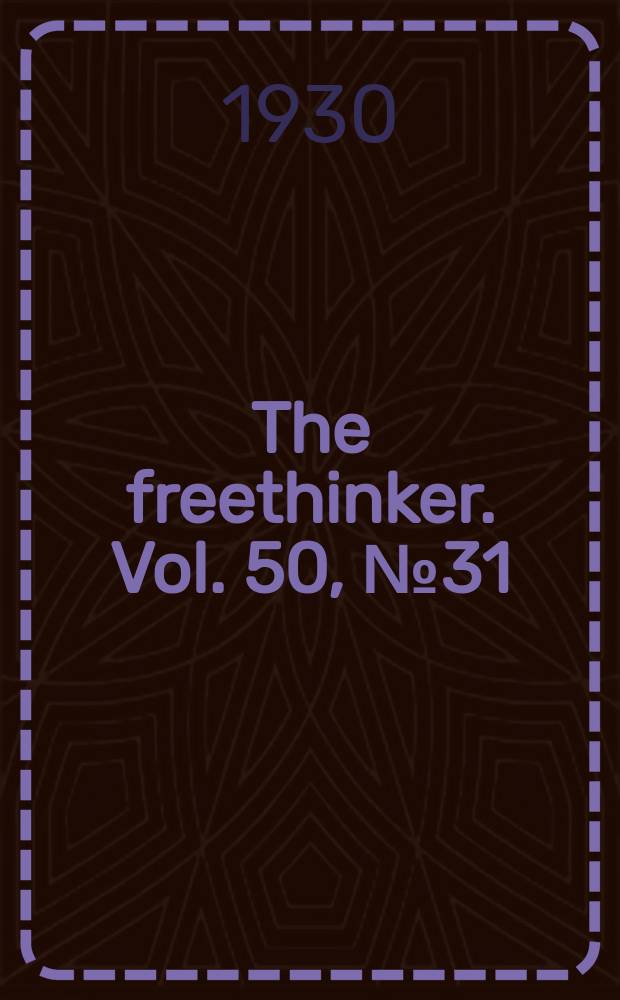 The freethinker. Vol. 50, № 31