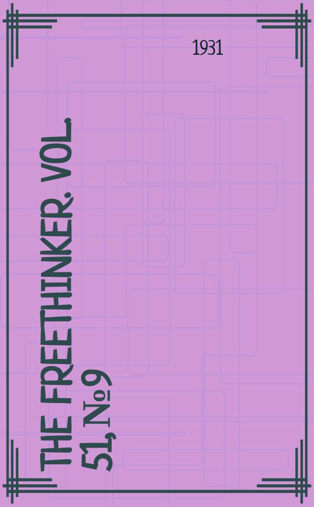 The freethinker. Vol. 51, № 9