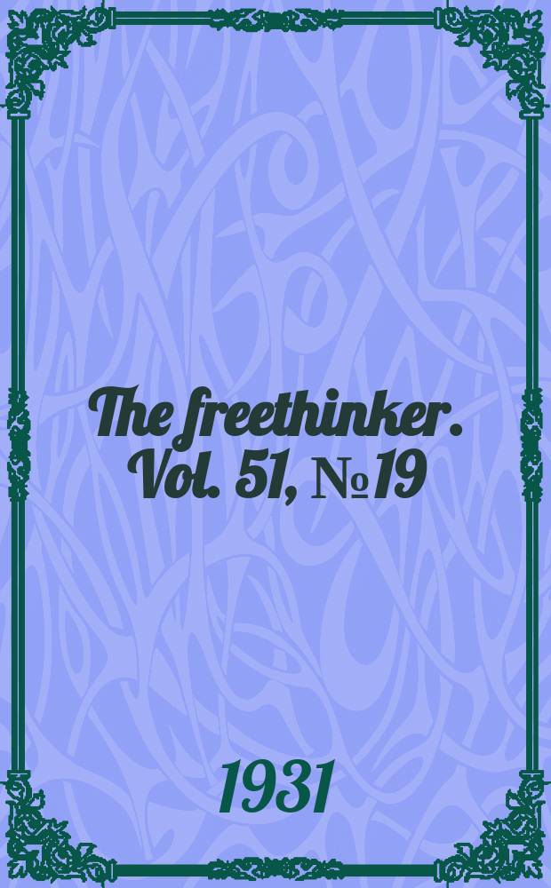 The freethinker. Vol. 51, № 19