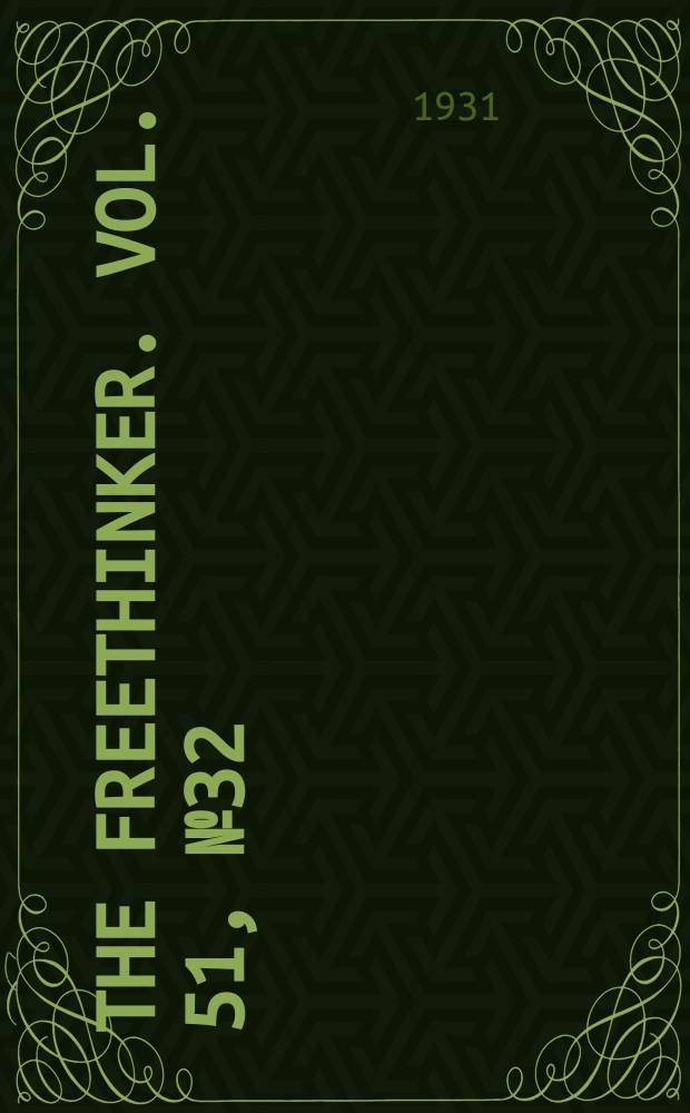 The freethinker. Vol. 51, № 32