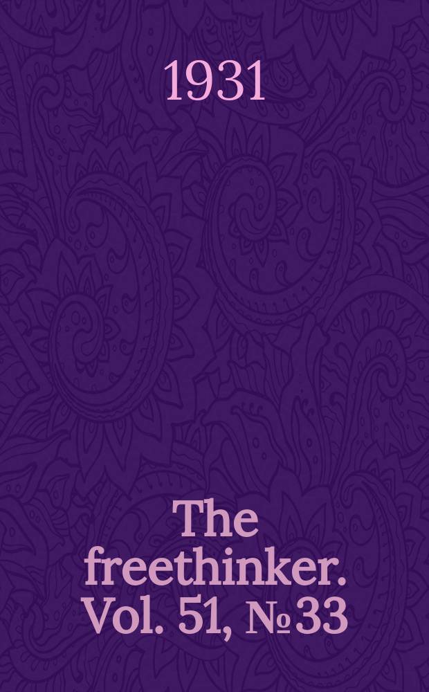 The freethinker. Vol. 51, № 33