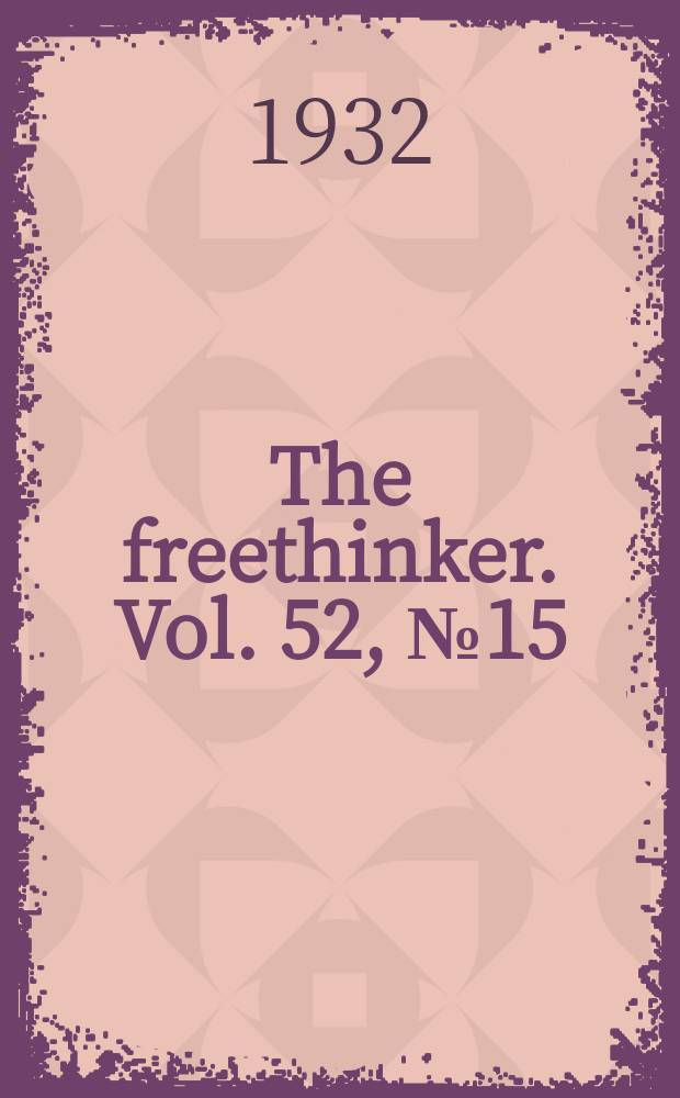 The freethinker. Vol. 52, № 15