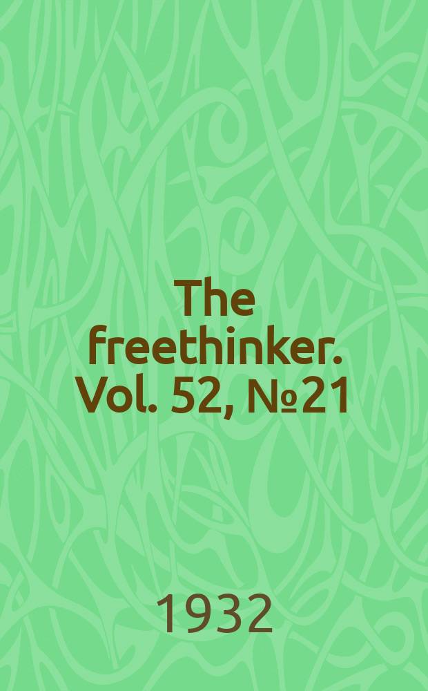 The freethinker. Vol. 52, № 21