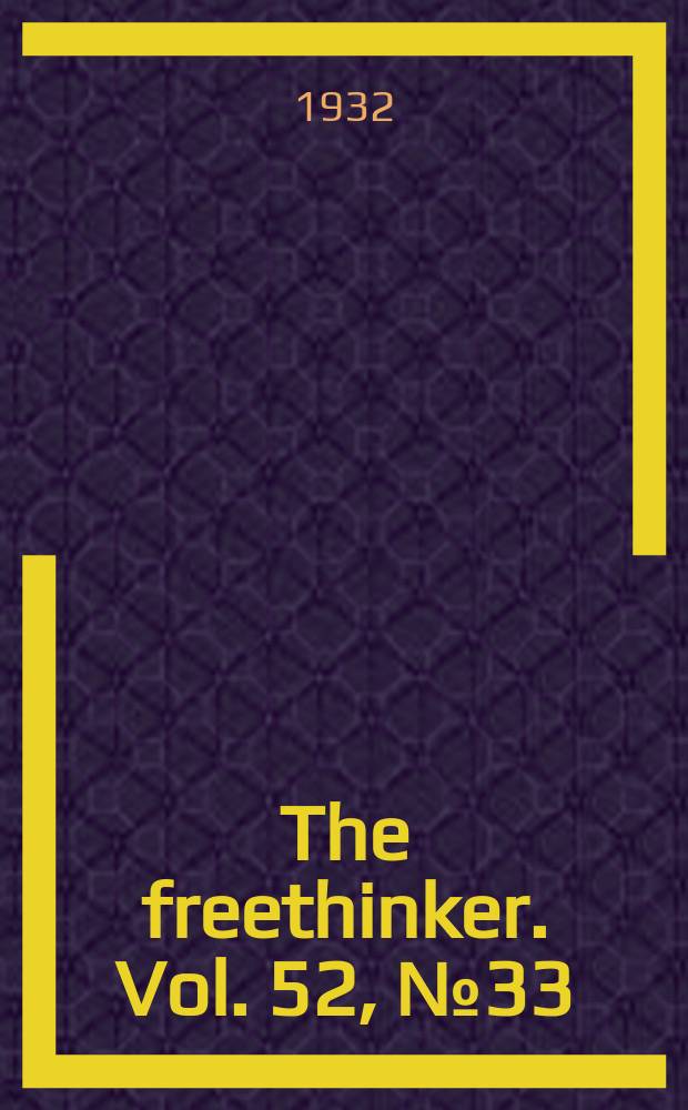 The freethinker. Vol. 52, № 33