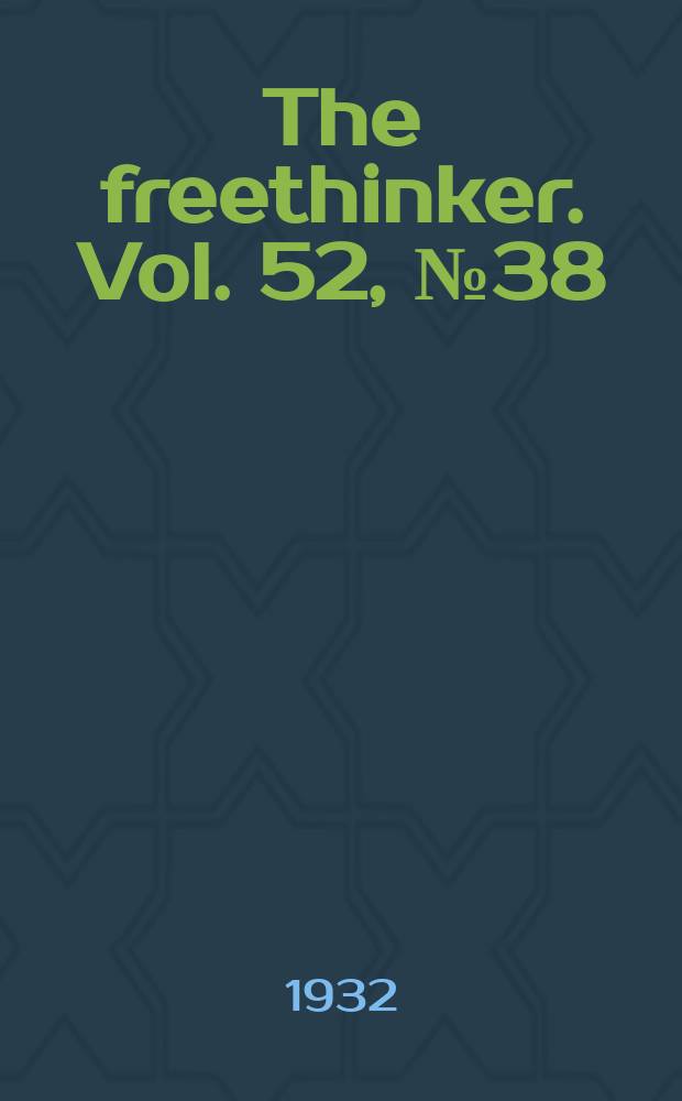 The freethinker. Vol. 52, № 38